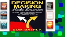 Review  Decision Making Made Smarter: Clear Your Thinking, Become More Decisive, Solve Problems
