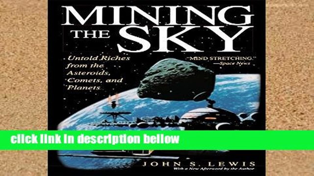 Library Mining The Sky: Untold Riches From The Asteroids, Comets, And Planets (Helix Book)
