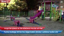 Parkta bulduğu altınları sahibine teslim etti