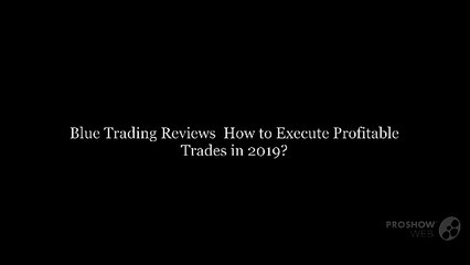 Blue Trading Reviews | How to Execute Profitable Trades in 2019?