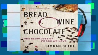 Review  Bread, Wine, Chocolate: The Slow Loss of Foods We Love