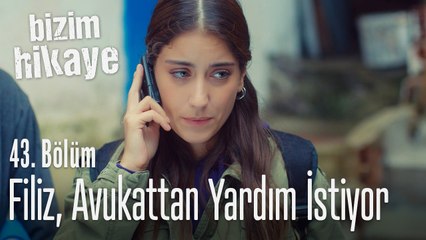 Filiz, avukattan yardım istiyor - Bizim Hikaye 43. Bölüm