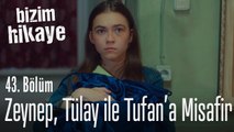 Zeynep, Tülay ile Tufan'a misafir - Bizim Hikaye 43. Bölüm