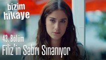 Filiz'in sabrı sınanıyor - Bizim Hikaye 43. Bölüm