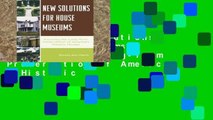 [P.D.F] New Solutions for House Museums: Ensuring the Long-Term Preservation of America s Historic