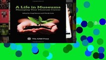 F.R.E.E [D.O.W.N.L.O.A.D] A Life in Museums: Managing Your Museum Career [A.U.D.I.O.B.O.O.K]