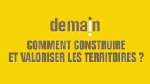 Demain, comment construire et valoriser les territoires ?