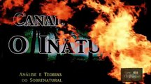 Canal O Inatural Analises e Teorias do Sobrenatural