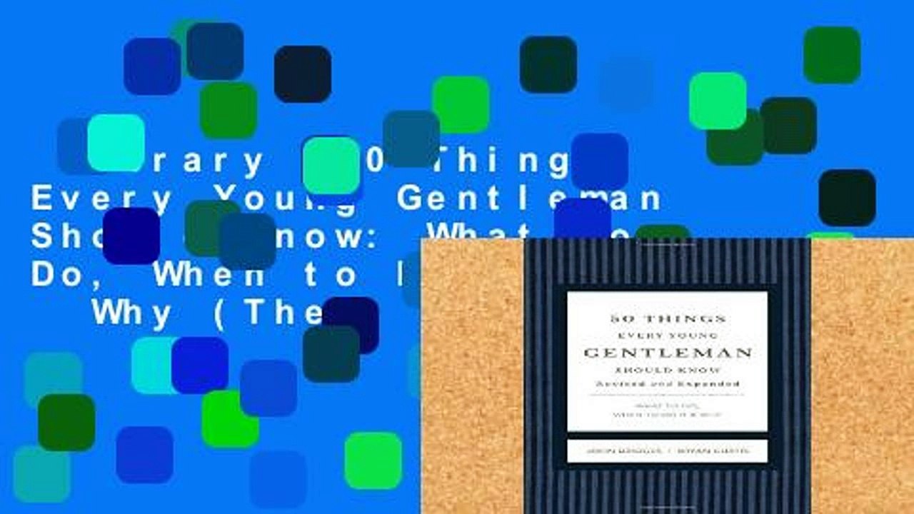 Library  50 Things Every Young Gentleman Should Know: What to Do, When to Do It,   Why (The