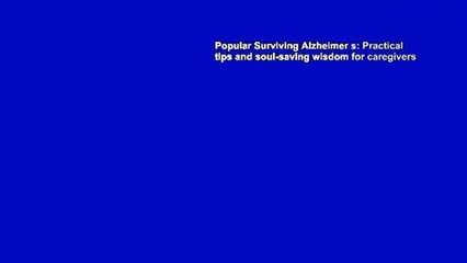 Popular Surviving Alzheimer s: Practical tips and soul-saving wisdom for caregivers