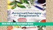 Library  Aromatherapy for Beginners: The Complete Guide to Getting Started with Essential Oils