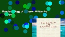 Popular Eulogy of Lawyers: Written by a Lawyer.