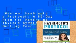Review  Hashimoto s Protocol: A 90-Day Plan for Reversing Thyroid Symptoms and Getting Your Life