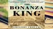 Popular The Bonanza King: John MacKay and the Battle Over the Greatest Riches in the American West