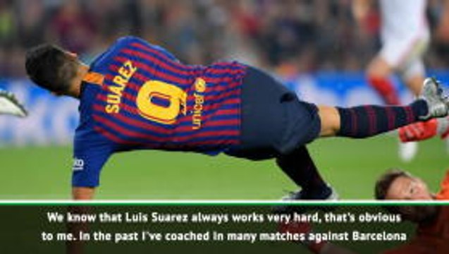 I'd be thrilled to see Suarez left out if I was opposing manager - Valverde