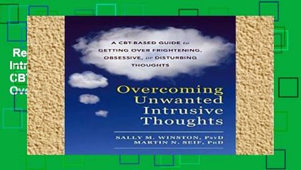 Review  Overcoming Unwanted Intrusive Thoughts: A CBT-Based Guide to Getting Over Frightening,