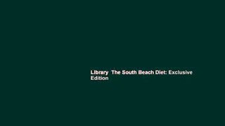 Library  The South Beach Diet: Exclusive Edition