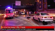 E-5'te Feci Kaza- 1 Ölü, 1 Yaralı