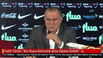 Fatih Terim- 'Biz Maça Gelmiştik Ama Sakata Geldik' -2-