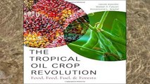 Popular The Tropical Oil Crop Revolution: Food, Feed, Fuel, and Forests