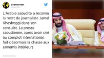 L’Arabie saoudite reconnaît que Khashoggi a été tué dans son consulat.