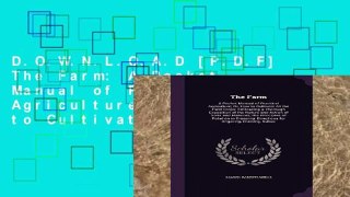D.O.W.N.L.O.A.D [P.D.F] The Farm: A Pocket Manual of Practical Agriculture; Or, How to Cultivate