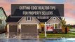 Home Selling Tips-Cutting Edge Realtor  Tips For Property Sellers