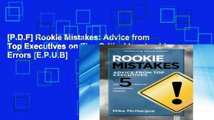 [P.D.F] Rookie Mistakes: Advice from Top Executives on Five Critical Leadership Errors [E.P.U.B]