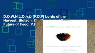 D.O.W.N.L.O.A.D [P.D.F] Lords of the Harvest: Biotech, Big Money, and the Future of Food [P.D.F]