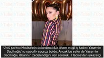 Hadise'ye şok suçlama: İftira attı itibarımı zedeledi