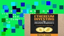 F.R.E.E [D.O.W.N.L.O.A.D] Ethereum Investing For Absolute Beginners: The Complete Step by Step