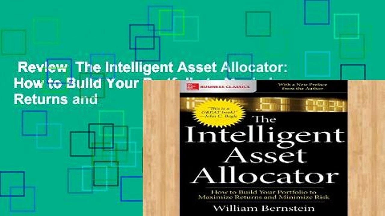 Review  The Intelligent Asset Allocator: How to Build Your Portfolio to Maximize Returns and