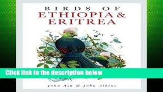 [P.D.F] Birds of Ethiopia and Eritrea: An Atlas of Distributioa [E.P.U.B]