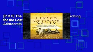 [P.D.F] The Ghosts of Happy Valley: Searching for the Lost World of Africa s Infamous Aristocrats