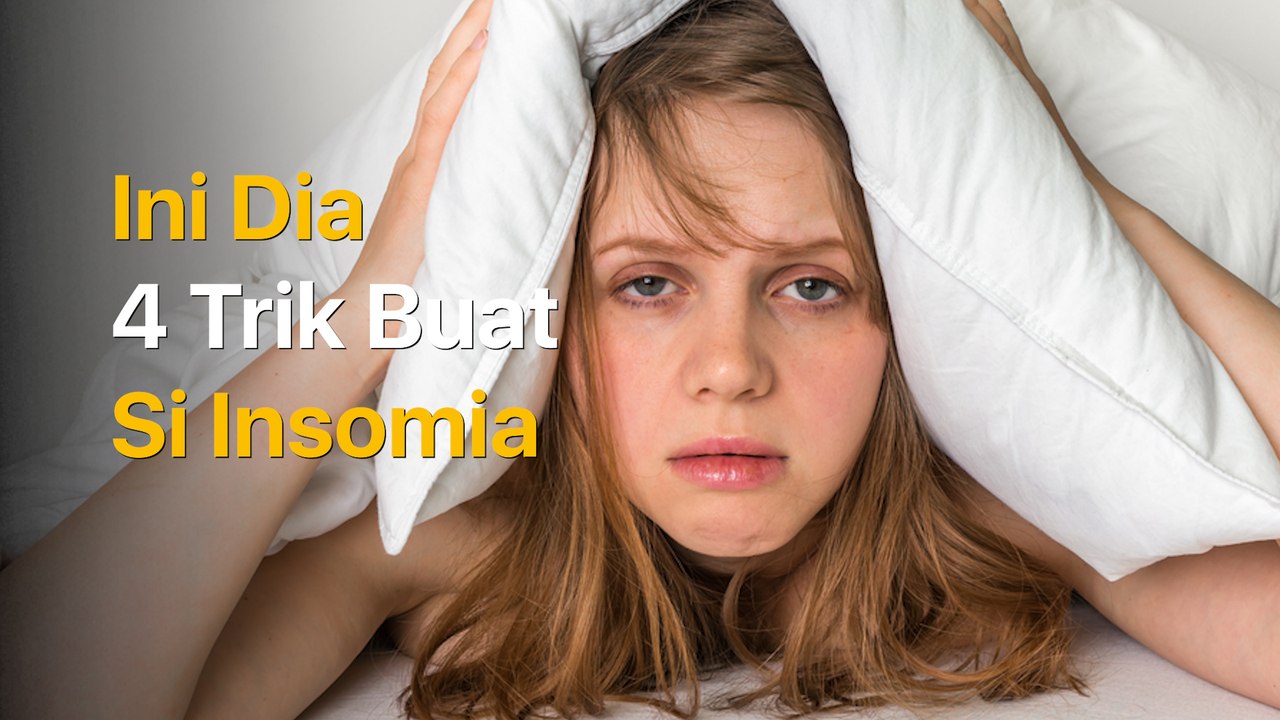 Ini Dia 4 Trik Buat Si Insomia
