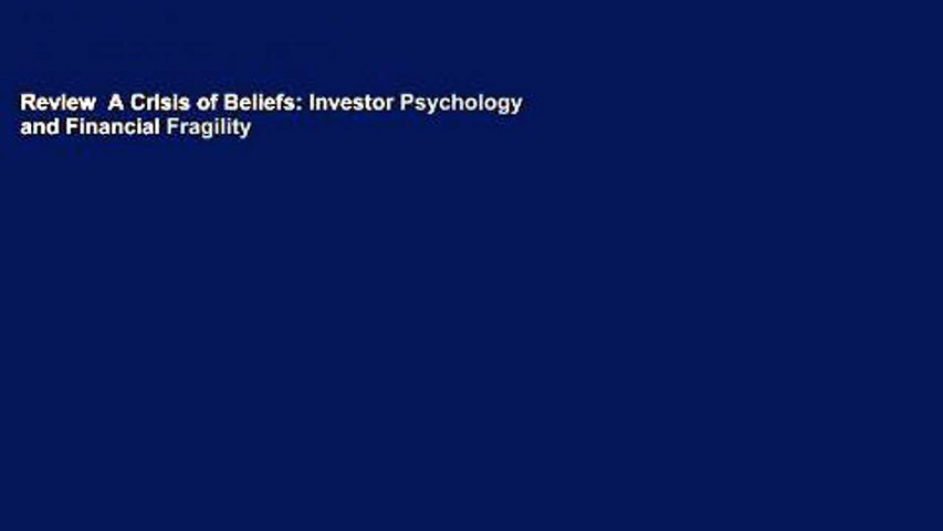 Review  A Crisis of Beliefs: Investor Psychology and Financial Fragility
