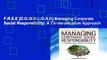 F.R.E.E [D.O.W.N.L.O.A.D] Managing Corporate Social Responsibility: A Communication Approach