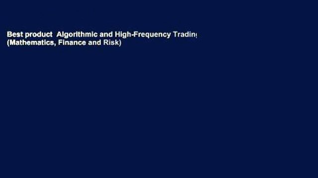 Best product Algorithmic and High-Frequency Trading (Mathematics, Finance and Risk)