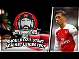 (NEW) The Supporters Club! | Should Ozil Start Against Leicester? | Ft Turkish, Lee Judges, Kelechi