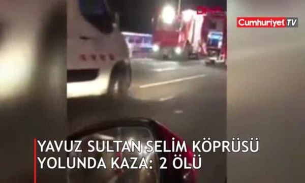 Yavuz Sultan Selim Köprüsü yolunda kaza: 2 ölü