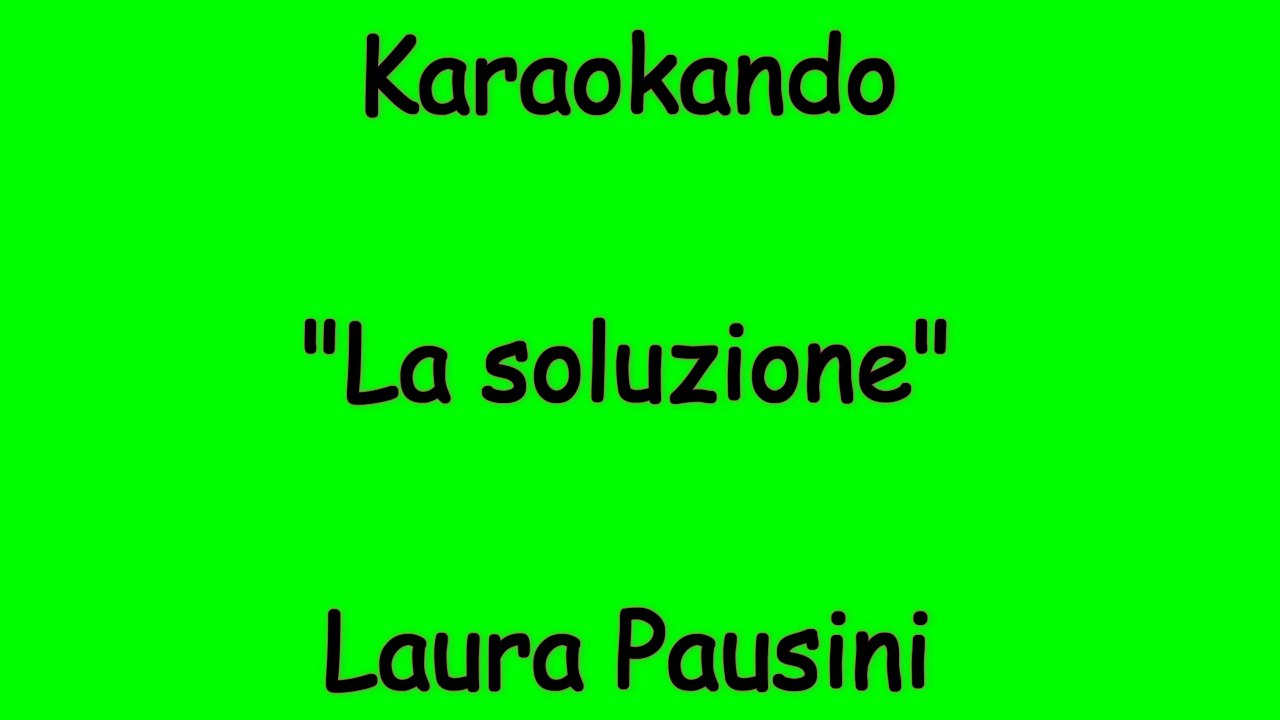 Karaoke Italiano - La soluzione - Laura Pausini ( Testo )