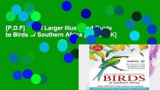 [P.D.F] Sasol Larger Illustrated Guide to Birds of Southern Africa [E.B.O.O.K]