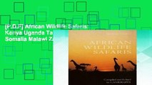 [P.D.F] African Wildlife Safaris: Kenya Uganda Tanzania Ethiopia Somalia Malawi Zambia Rwanda