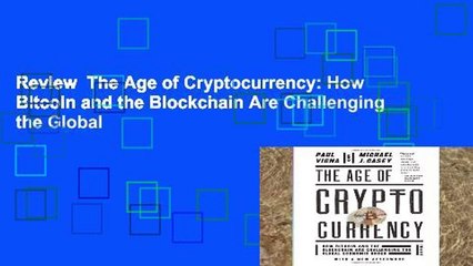 Review  The Age of Cryptocurrency: How Bitcoin and the Blockchain Are Challenging the Global