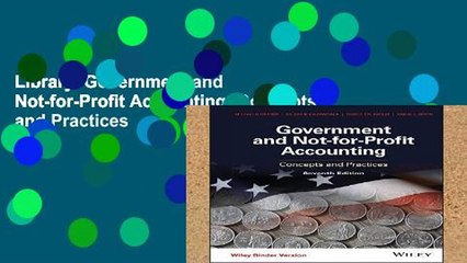 Library  Government and Not-for-Profit Accounting: Concepts and Practices