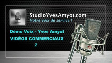 Démo voix off - Yves Amyot - VIDÉOS COMMERCIAUX 2