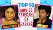 Top 10 REJECTED Films By Bollywood Actors | Shah Rukh Khan, Kareena Kapoor