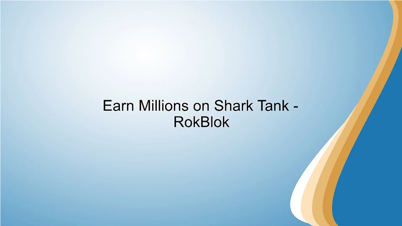 Earn Millions on Shark Tank - RokBlok