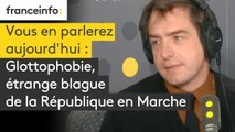 Glottophobie, étrange blague de la République en Marche
