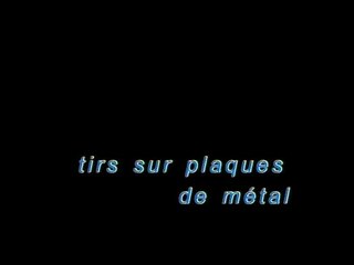 Tirs sur plaques de métal